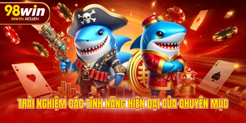 Trải nghiệm các tính năng hiện đại của chuyên mục